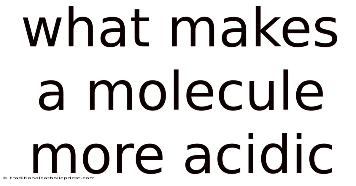 What Makes A Molecule More Acidic