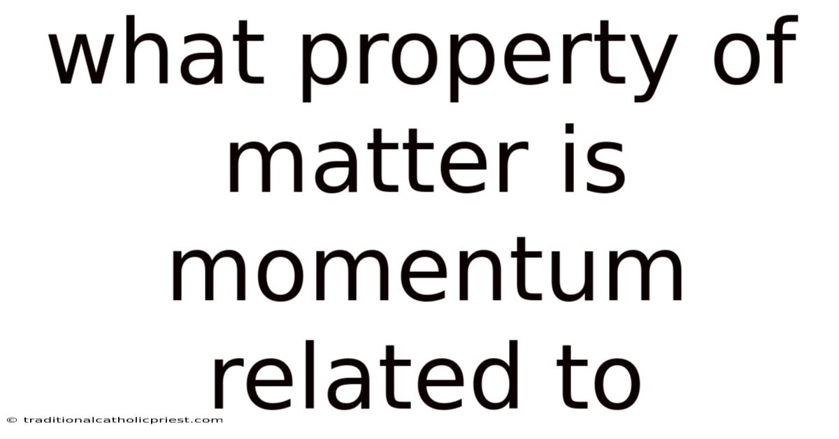 What Property Of Matter Is Momentum Related To