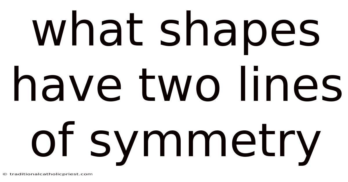 What Shapes Have Two Lines Of Symmetry