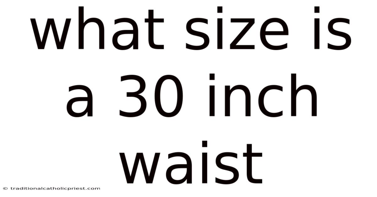 What Size Is A 30 Inch Waist