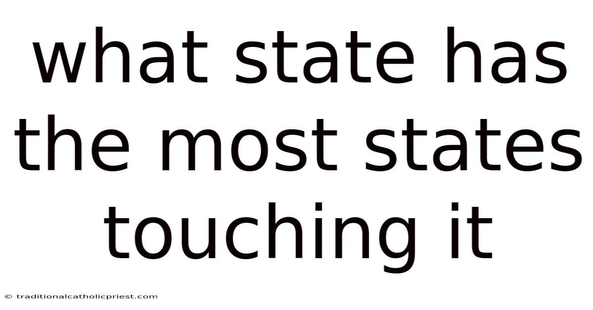 What State Has The Most States Touching It