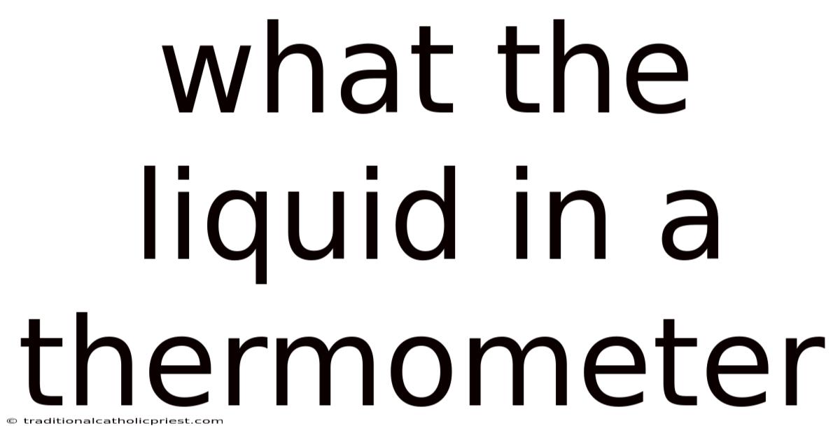 What The Liquid In A Thermometer
