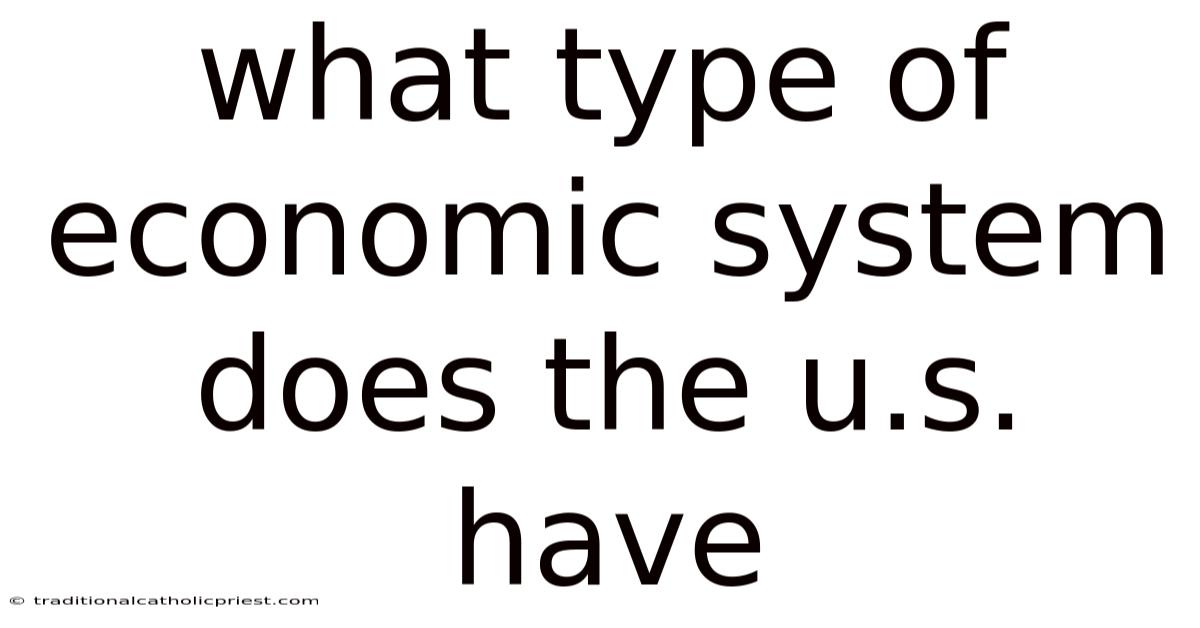 What Type Of Economic System Does The U.s. Have