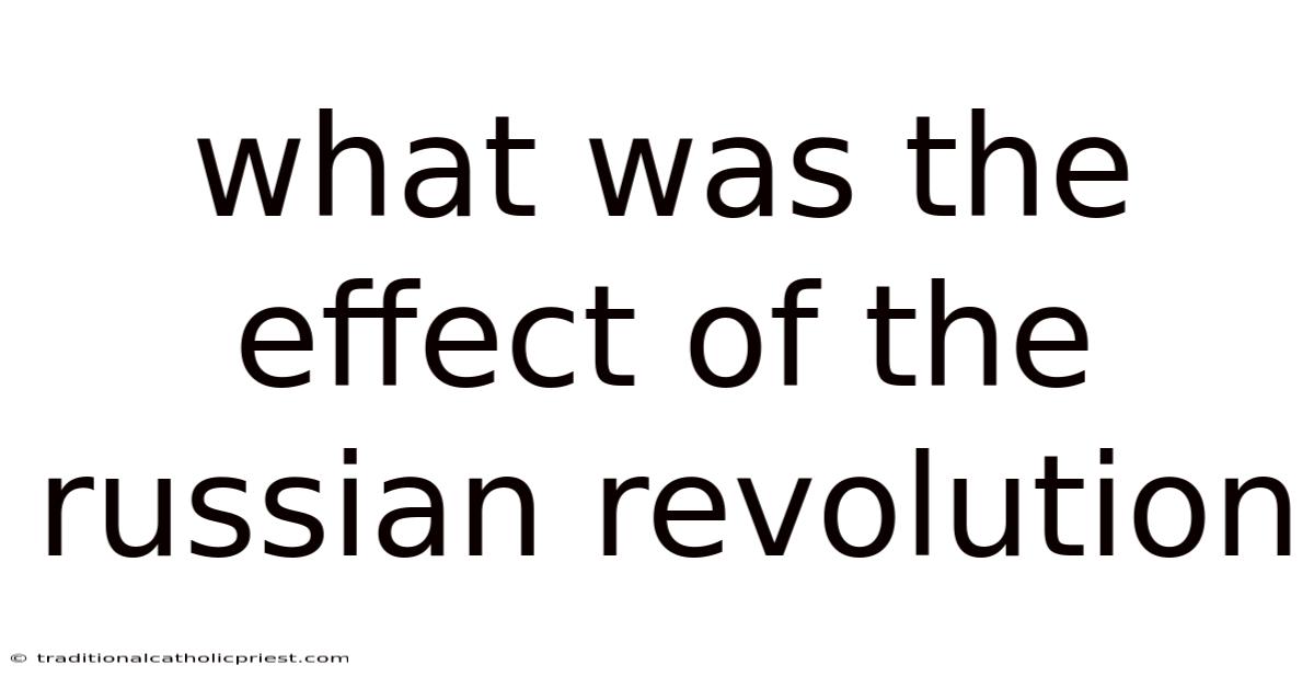 What Was The Effect Of The Russian Revolution