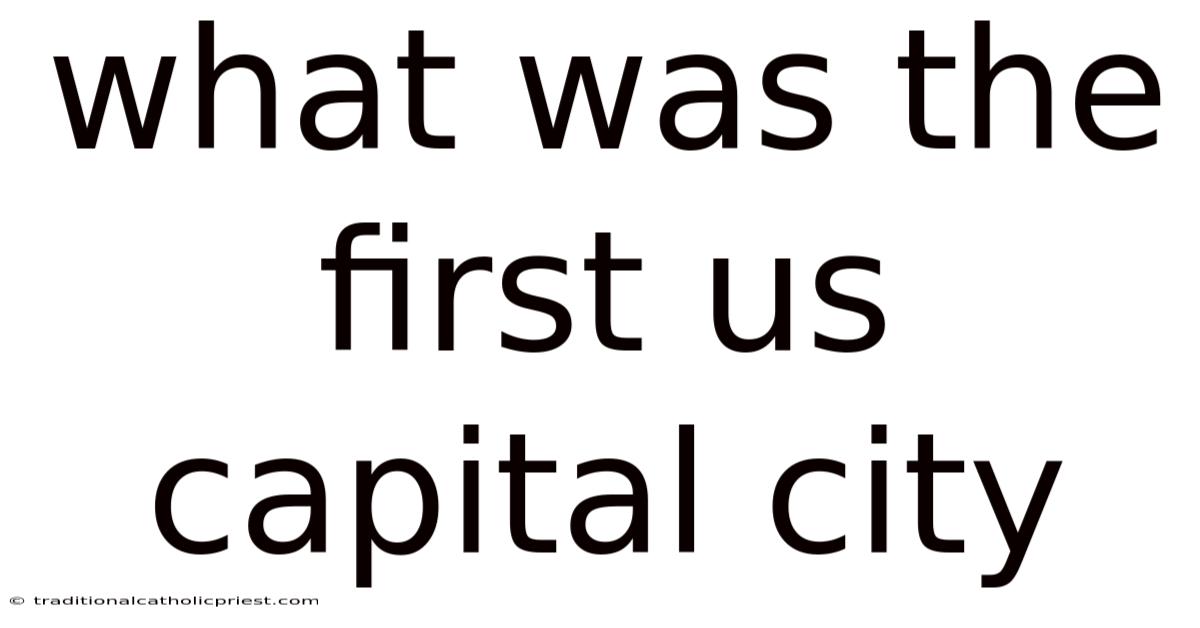 What Was The First Us Capital City