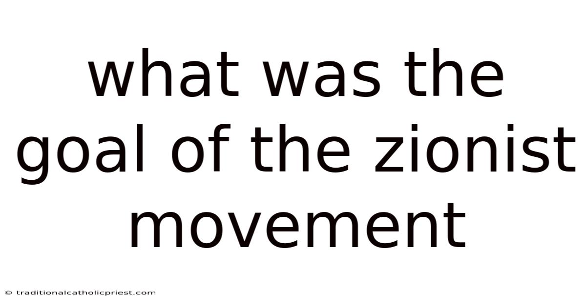 What Was The Goal Of The Zionist Movement