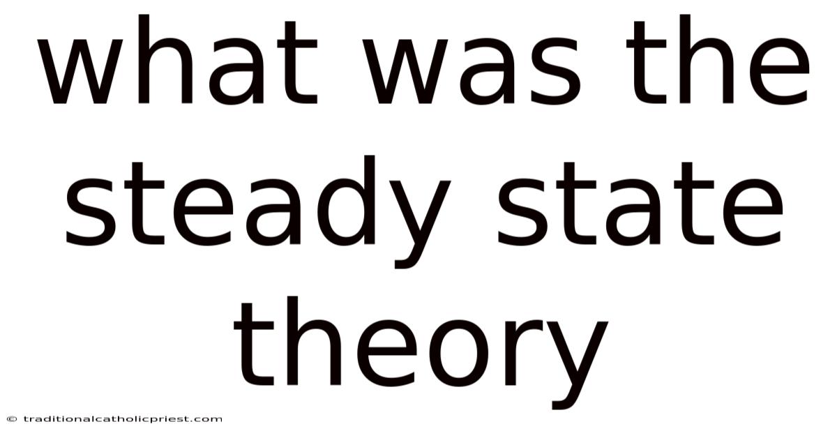 What Was The Steady State Theory