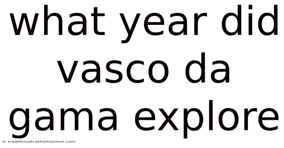 What Year Did Vasco Da Gama Explore