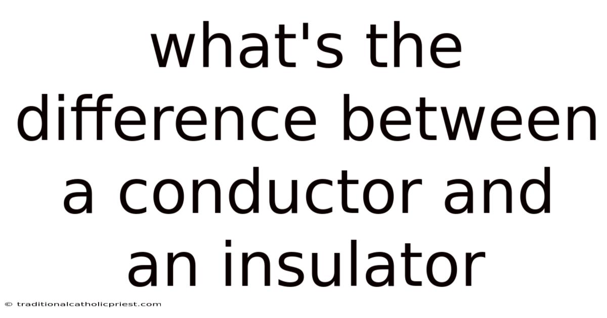 What's The Difference Between A Conductor And An Insulator