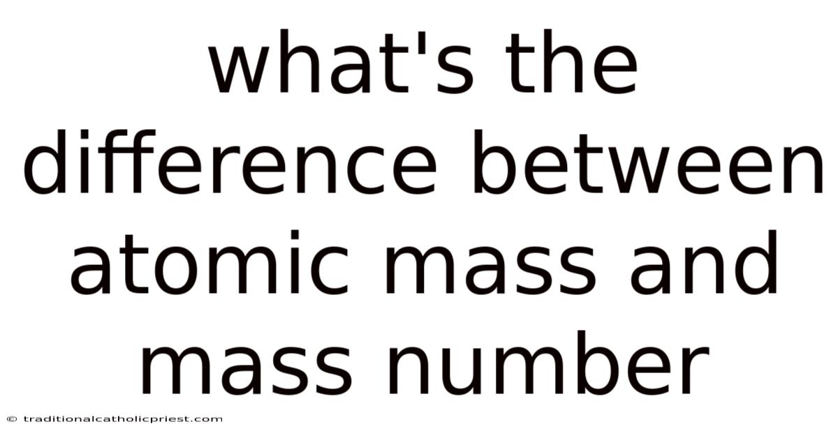 What's The Difference Between Atomic Mass And Mass Number
