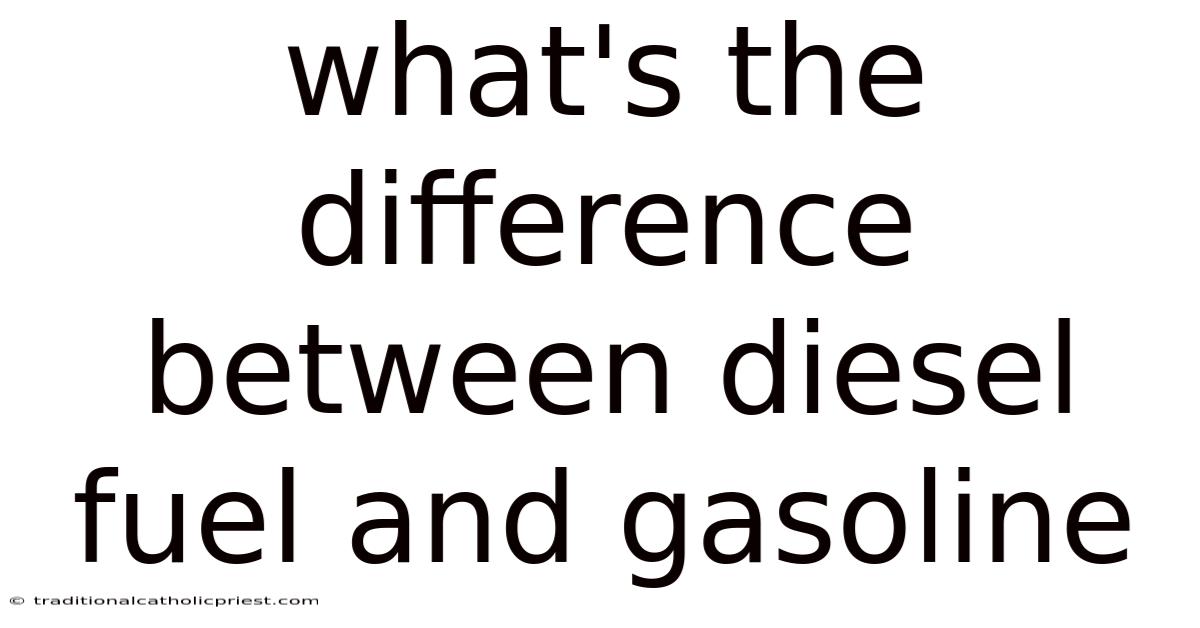 What's The Difference Between Diesel Fuel And Gasoline