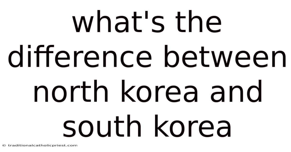 What's The Difference Between North Korea And South Korea