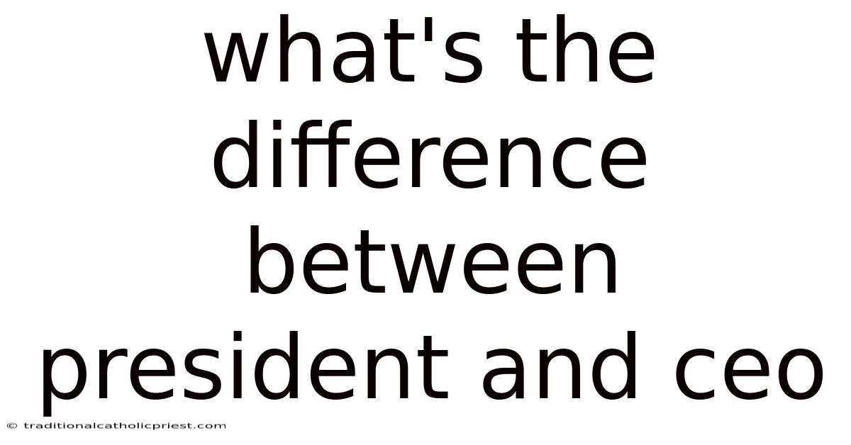 What's The Difference Between President And Ceo
