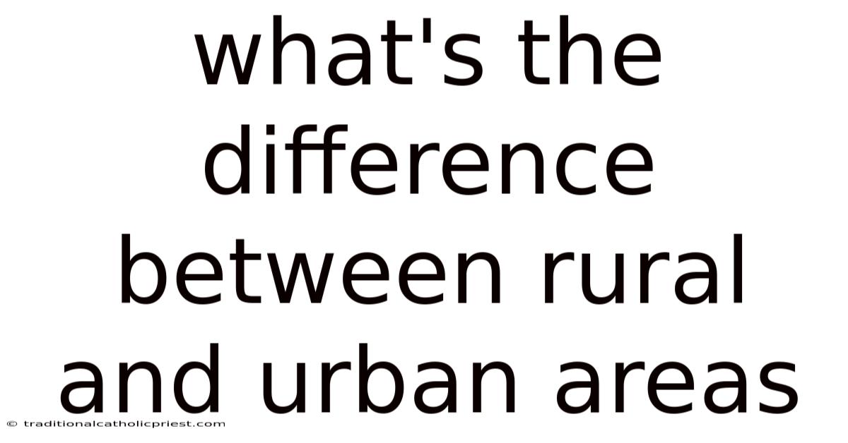 What's The Difference Between Rural And Urban Areas