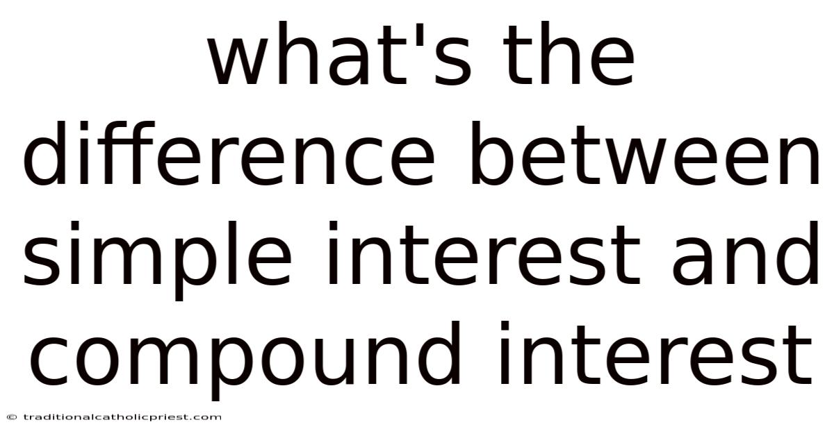 What's The Difference Between Simple Interest And Compound Interest