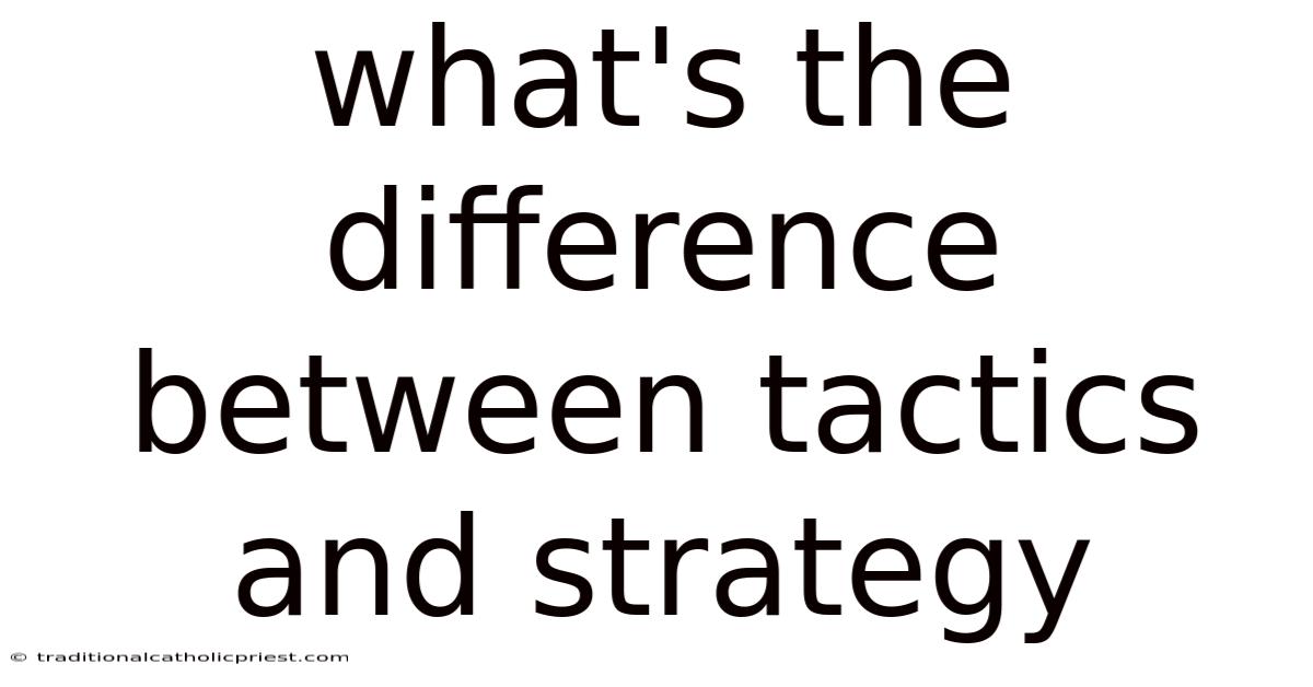What's The Difference Between Tactics And Strategy