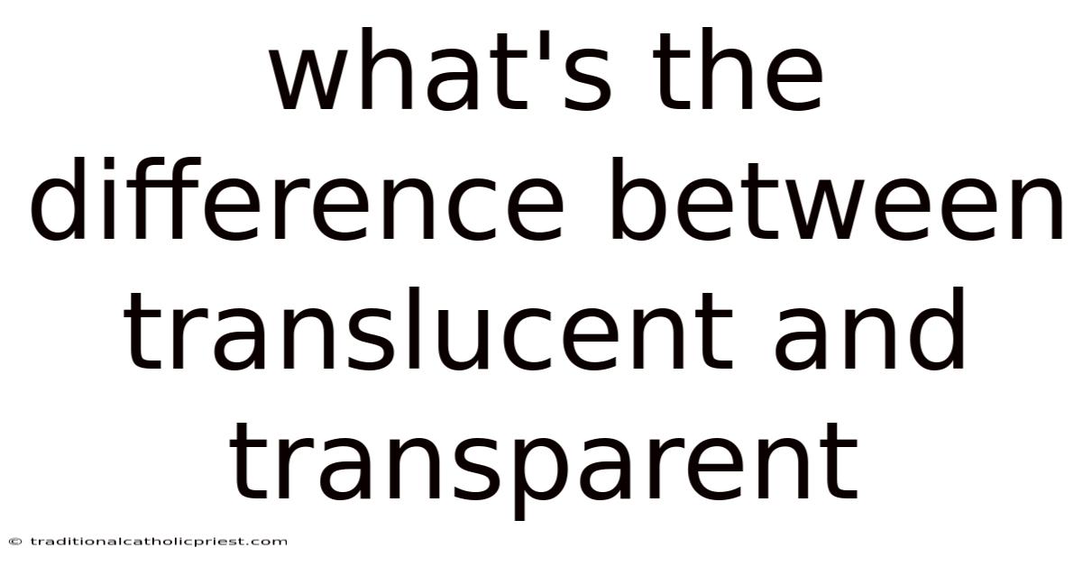 What's The Difference Between Translucent And Transparent