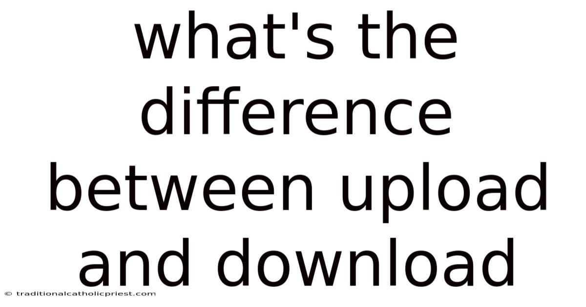 What's The Difference Between Upload And Download