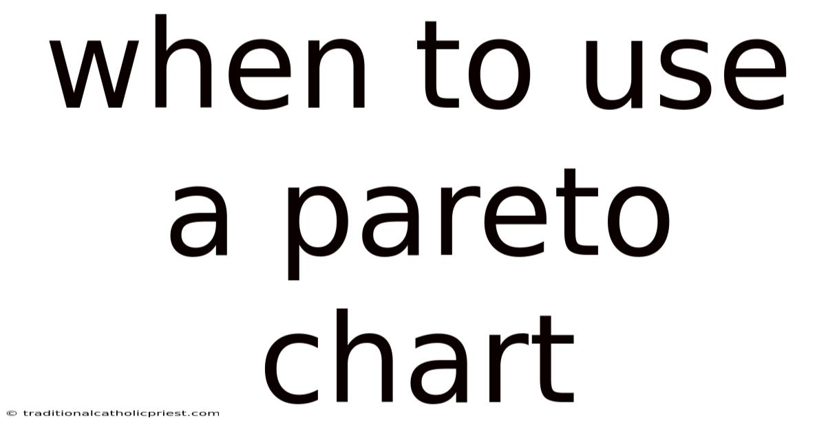 When To Use A Pareto Chart