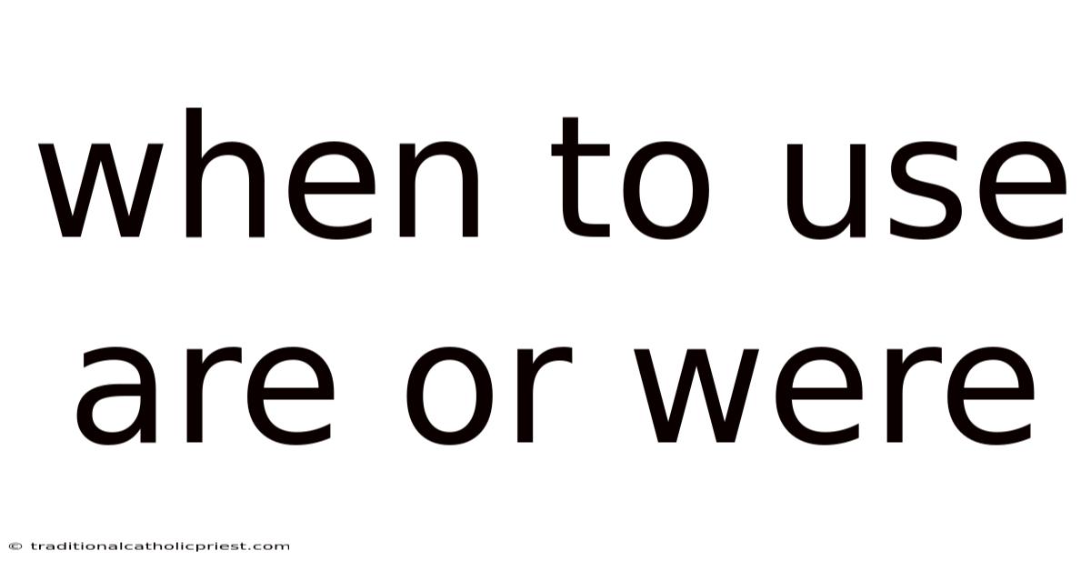 When To Use Are Or Were