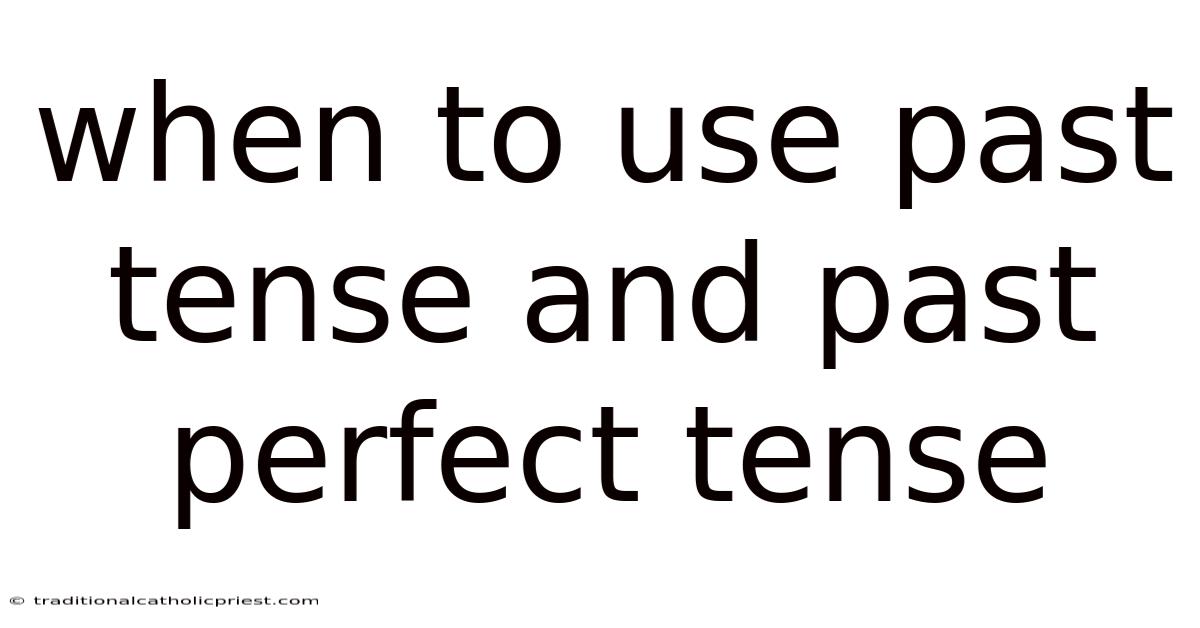 When To Use Past Tense And Past Perfect Tense