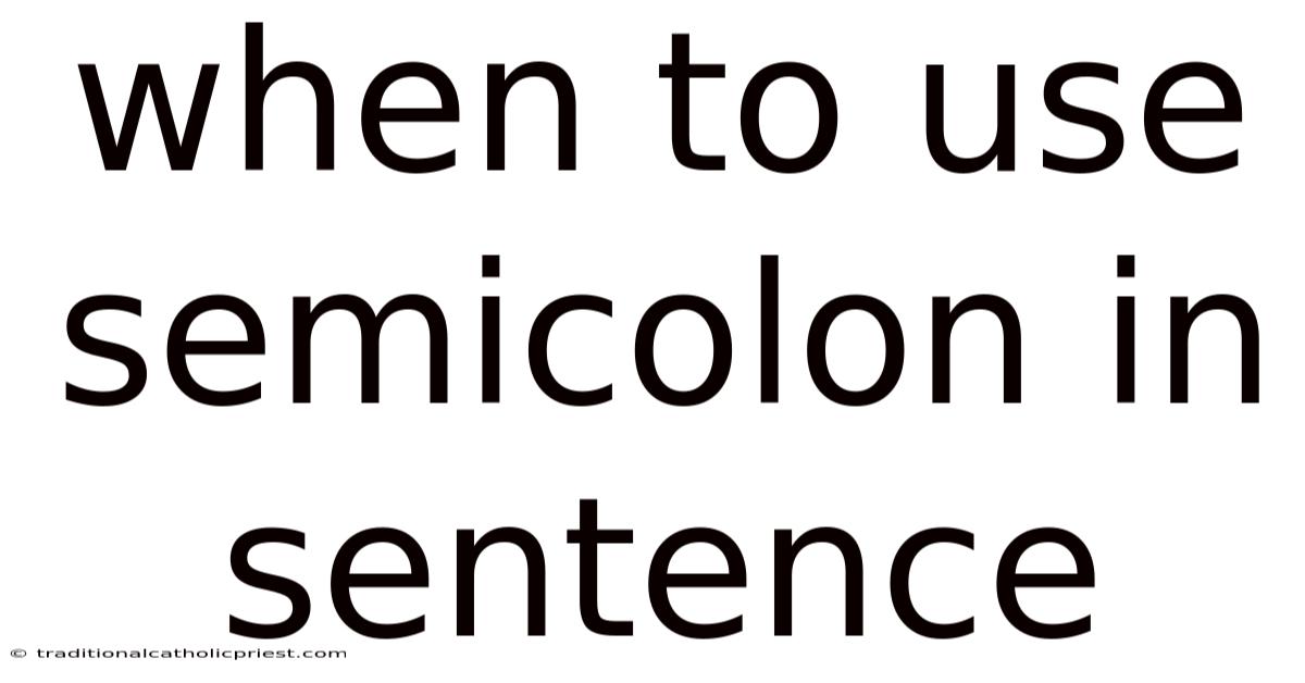 When To Use Semicolon In Sentence