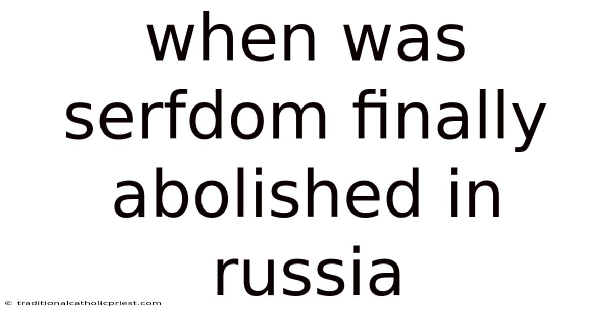When Was Serfdom Finally Abolished In Russia