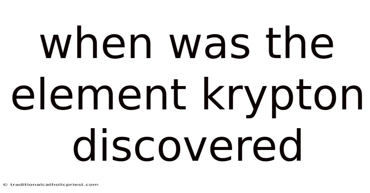When Was The Element Krypton Discovered