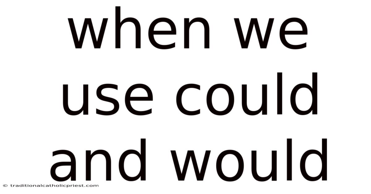 When We Use Could And Would