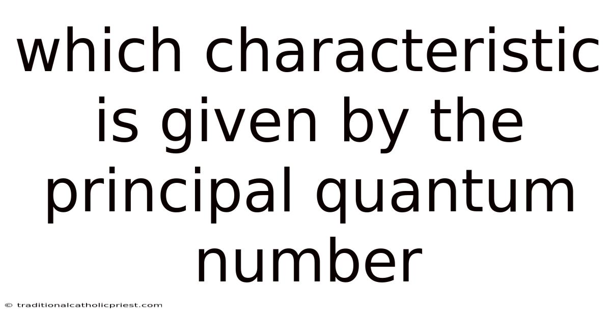 Which Characteristic Is Given By The Principal Quantum Number