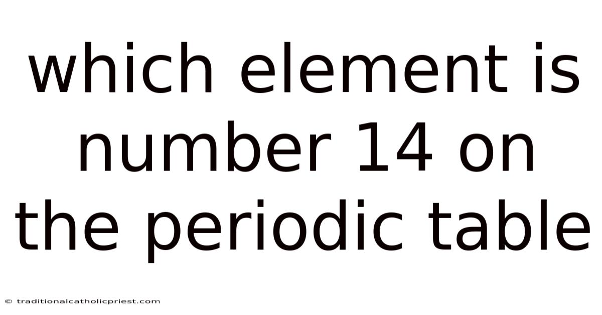 Which Element Is Number 14 On The Periodic Table