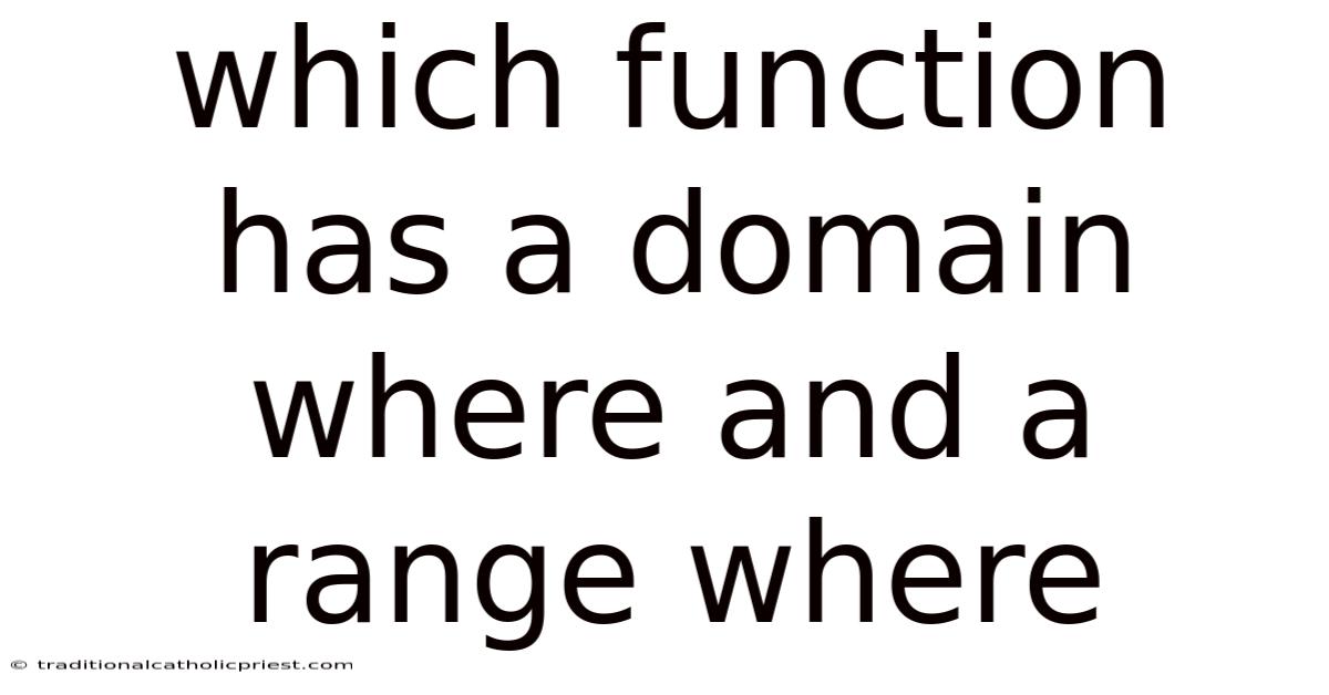 Which Function Has A Domain Where And A Range Where