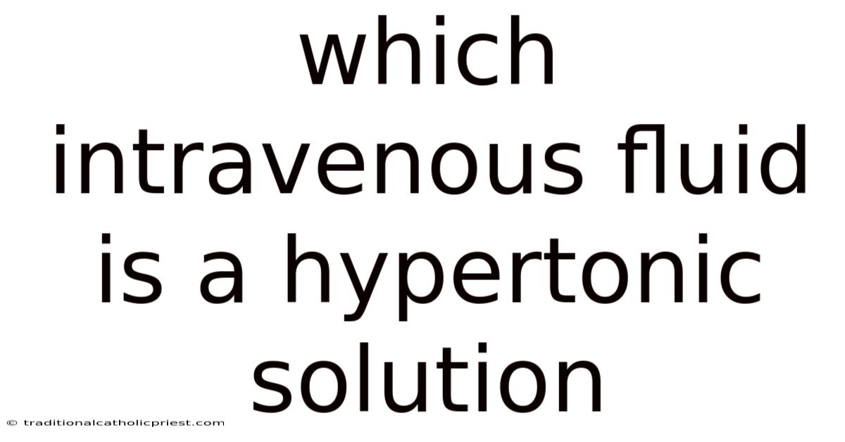 Which Intravenous Fluid Is A Hypertonic Solution