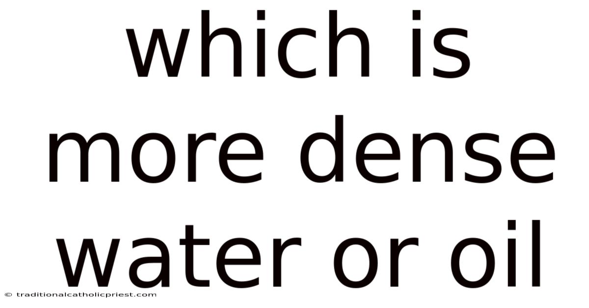 Which Is More Dense Water Or Oil