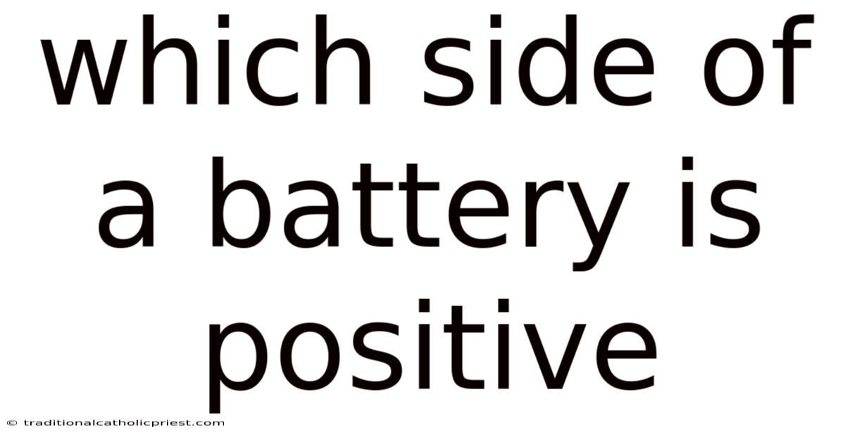 Which Side Of A Battery Is Positive