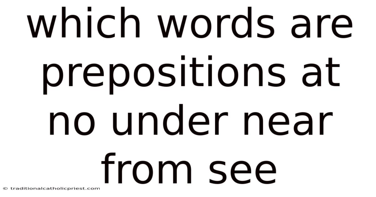 Which Words Are Prepositions At No Under Near From See