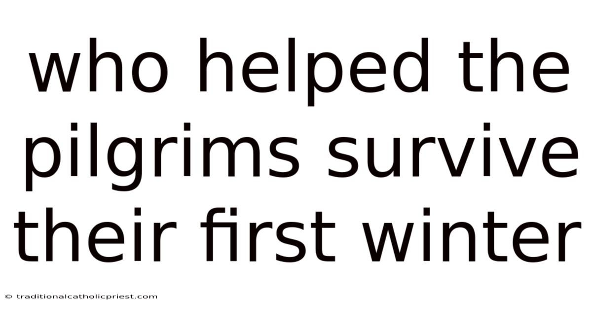 Who Helped The Pilgrims Survive Their First Winter