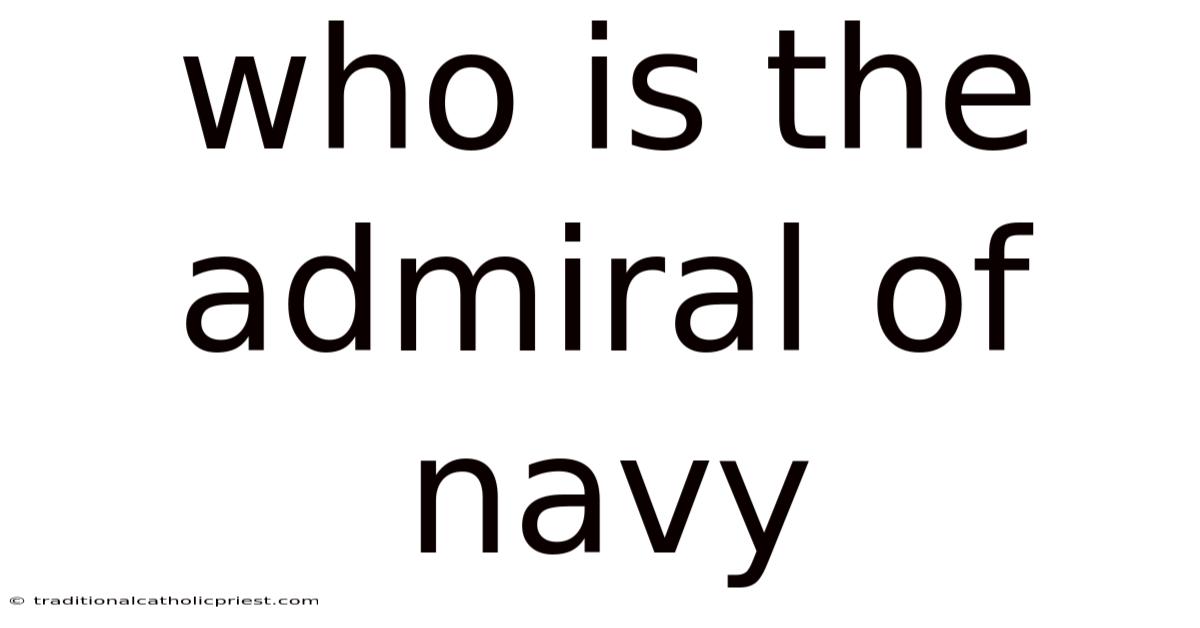 Who Is The Admiral Of Navy
