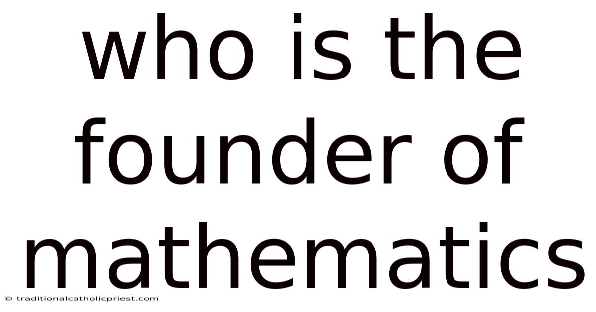 Who Is The Founder Of Mathematics