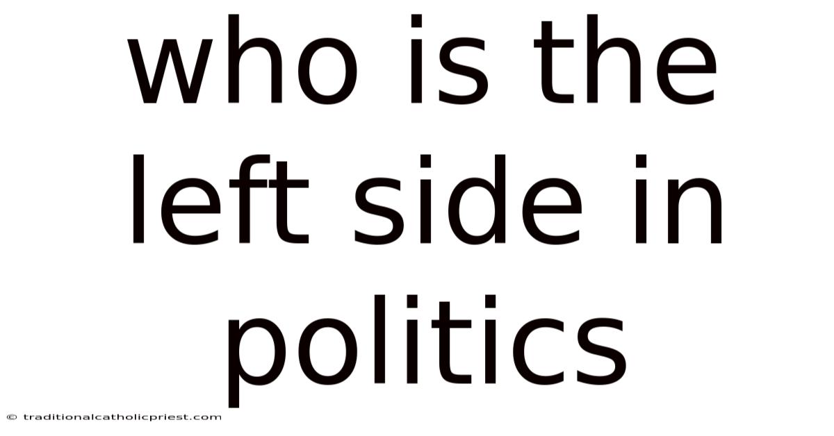Who Is The Left Side In Politics
