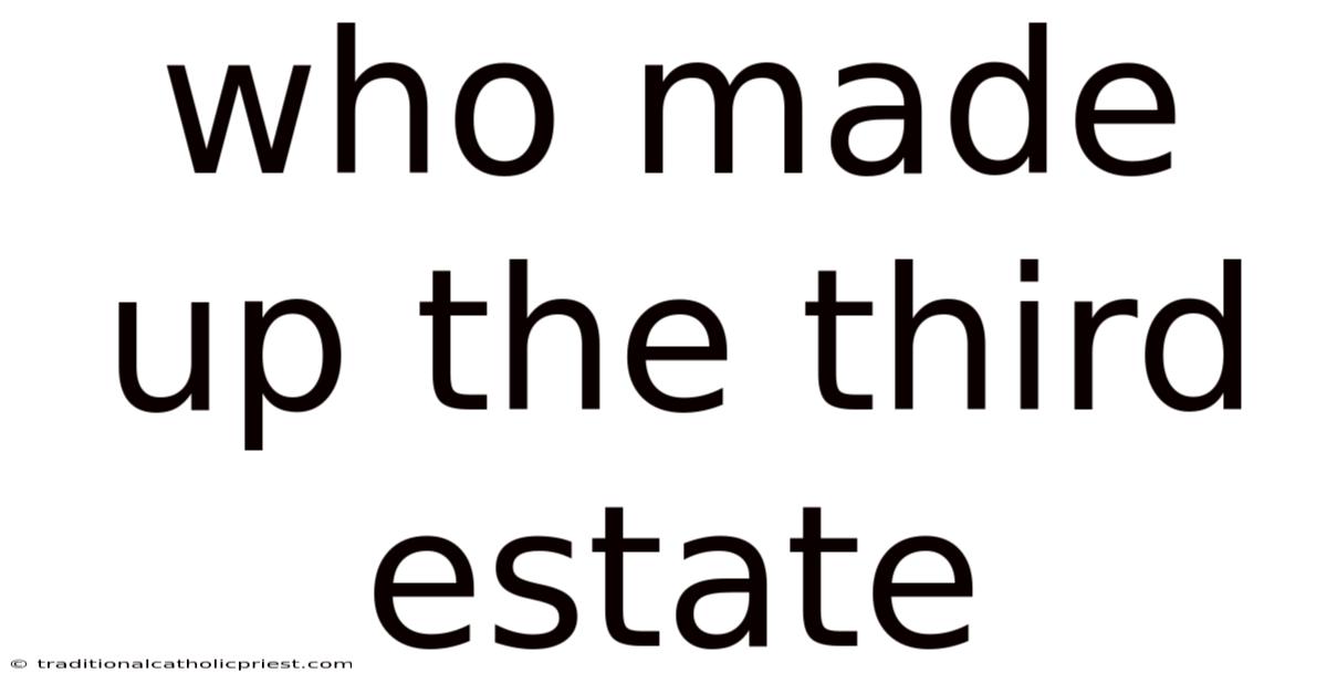 Who Made Up The Third Estate