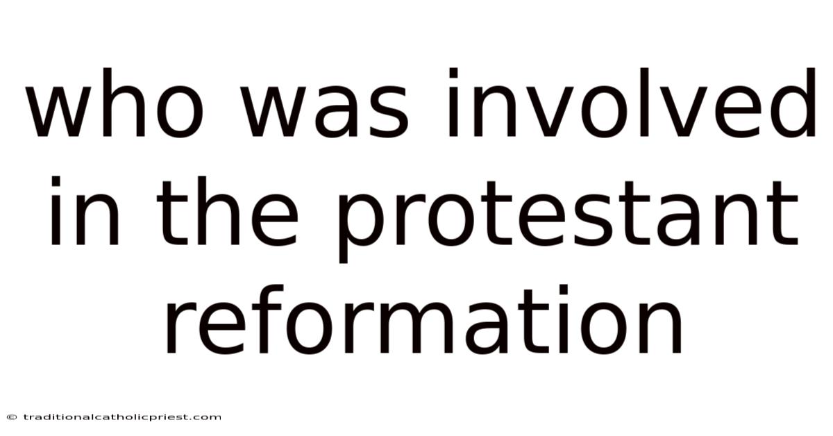 Who Was Involved In The Protestant Reformation