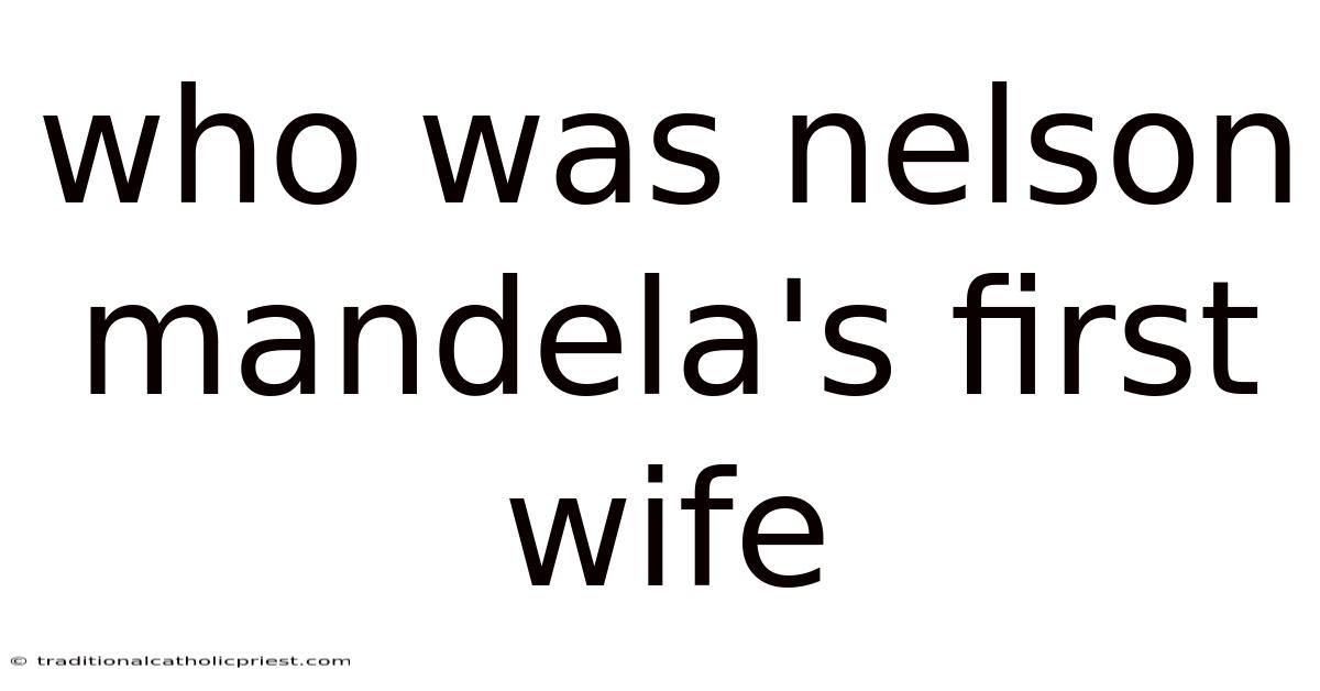 Who Was Nelson Mandela's First Wife