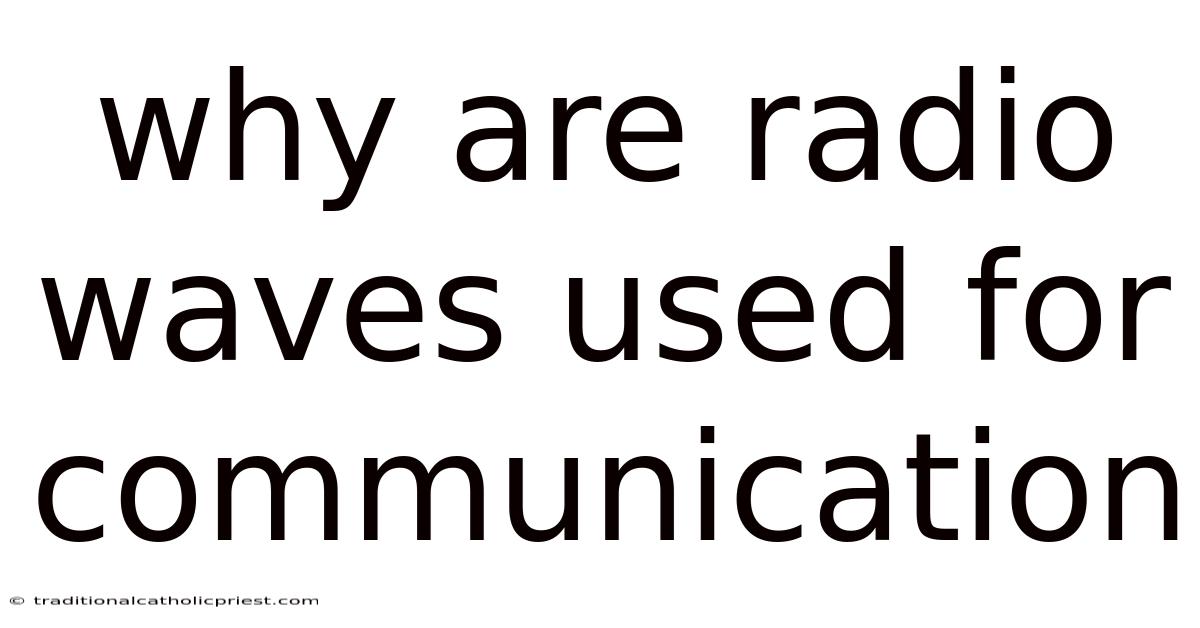 Why Are Radio Waves Used For Communication
