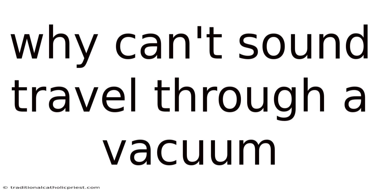 Why Can't Sound Travel Through A Vacuum