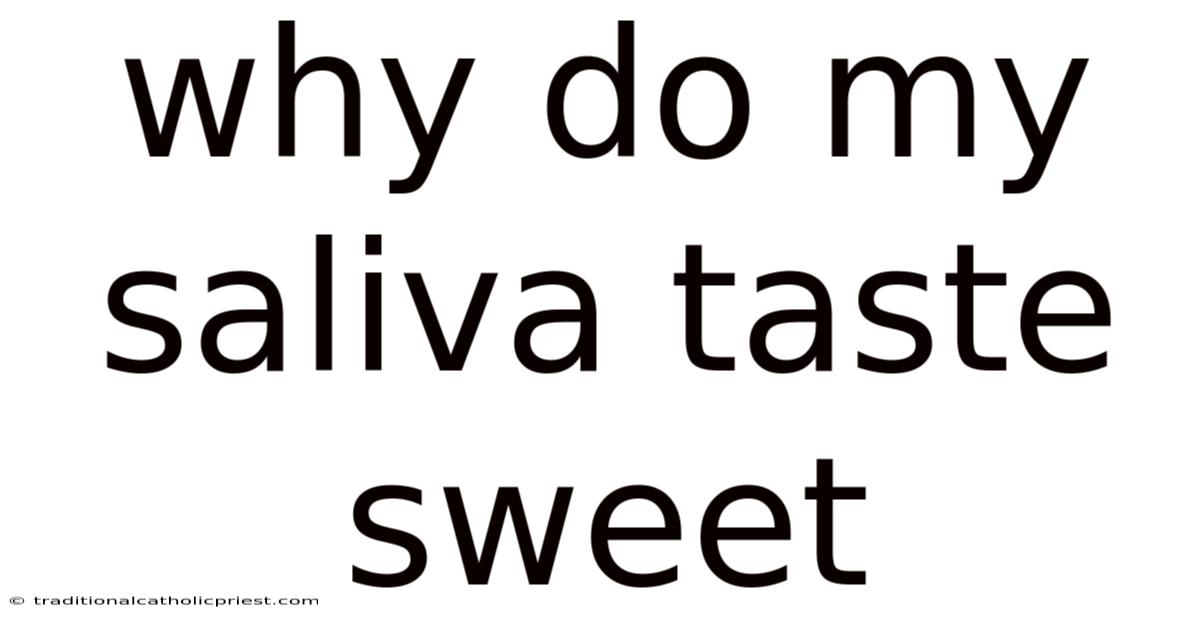 Why Do My Saliva Taste Sweet