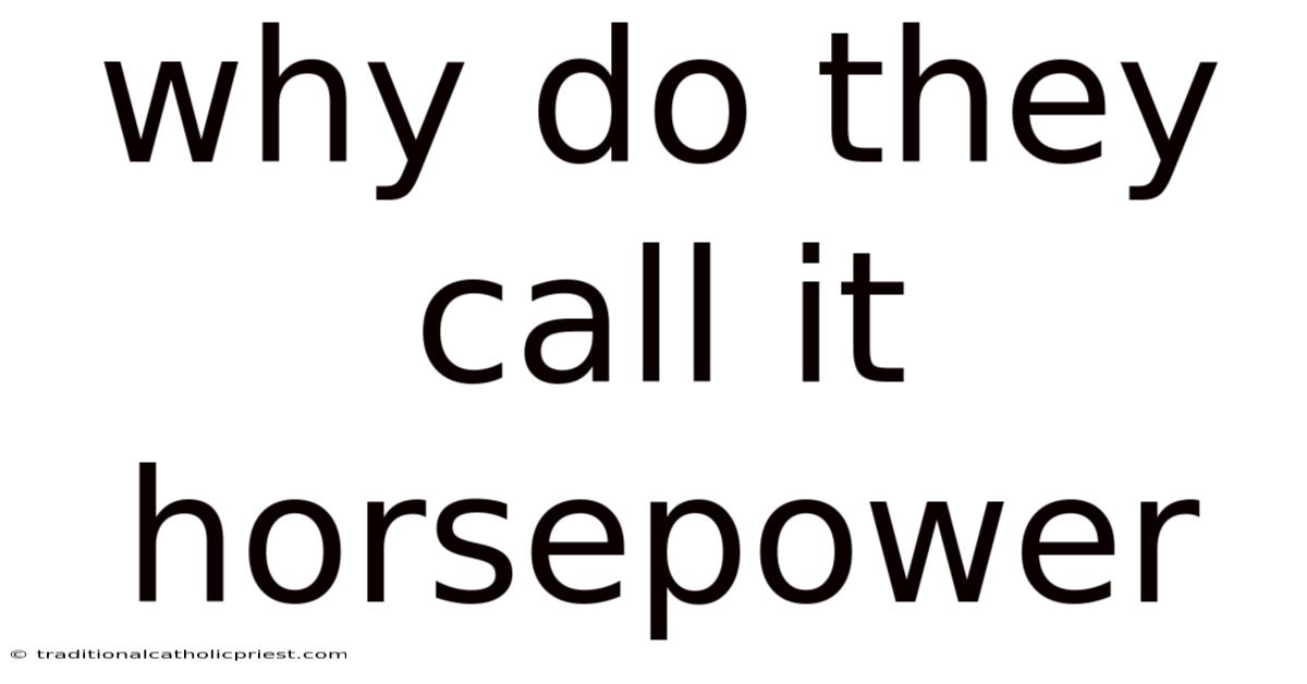 Why Do They Call It Horsepower