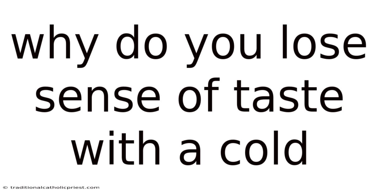 Why Do You Lose Sense Of Taste With A Cold