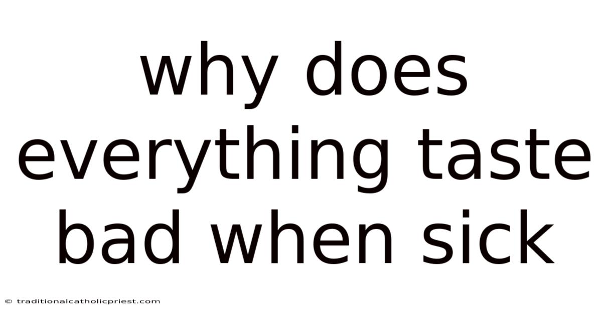 Why Does Everything Taste Bad When Sick
