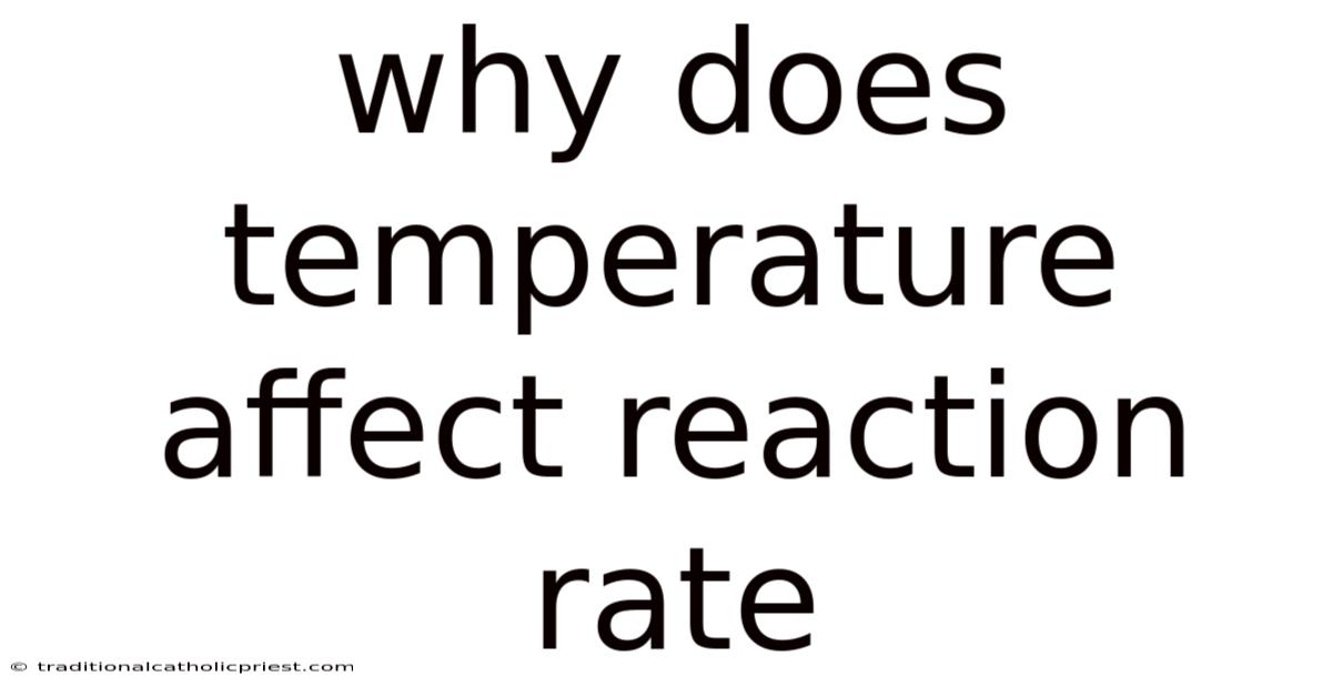 Why Does Temperature Affect Reaction Rate